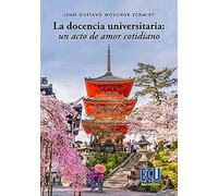 La docencia universitaria: un acto de amor cotidiano: 1 (ECU)