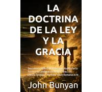 LA DOCTRINA DE LA LEY Y LA GRACIA: Descubre la Libertad Gloriosa del Nuevo Pacto frente a la Condenación de las Obras | Un Clásico Teológico Puritano sobre Romanos 6:14 (Biblioteca Puritana)