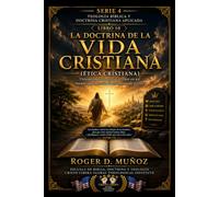 LA DOCTRINA DE LA VIDA CRISTIANA (ÉTICA CRISTIANA): Viviendo para la gloria de Dios en un mundo que necesita el testimonio de Cristo (TEOLOGÍA BÍBLICA Y DOCTRINA CRISTIANA APLICADA)