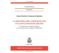 La doctrina del amor humano en santo Tomás de Aquino. Correlaciones con algunos aspectos de la doctrina sobre la empatía en Edith Stein (Tesi dottorato. Filosofia)