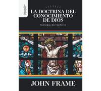 La Doctrina del Conocimiento de Dios: Teologia del Señorio (Ética y Apologética)