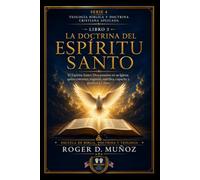 LA DOCTRINA DEL ESPÍRITU SANTO: El Espíritu Santo: Dios presente en su Iglesia, quien convence, regenera, santifica, capacita y glorifica a Cristo (TEOLOGÍA BÍBLICA Y DOCTRINA CRISTIANA APLICADA)