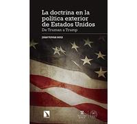 La doctrina en la política exterior de Estados Unidos: De Truman a Trump: 197 (INVESTIGACION Y DEBATE)