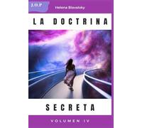 La Doctrina Secreta - El Simbolismo Arcaico de las Religiones del Mundo-: Volumen 4