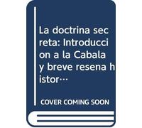 La doctrina secreta: Introduccion a la Cabala y breve resena historica de la antigua Israel (Spanish Edition)