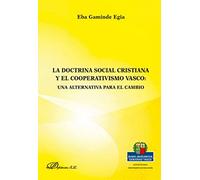 Doctrina Social Cristiana Y El Cooperativismo Vasco: Una Alternativa P