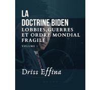 La doctrine Biden : Lobbies, guerres et ordre mondial fragile