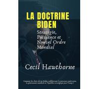 La doctrine Biden: Pourquoi la stratégie mondiale américaine est menacée d'effondrement - Des guerres de lobbying à un ordre mondial fracturé