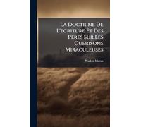 La Doctrine De L'ecriture Et Des Peres Sur Les Guerisons Miraculeuses
