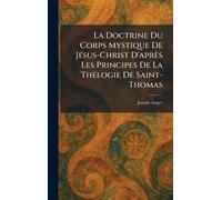 La Doctrine Du Corps Mystique De JeÌ sus-Christ D'après Les Principes De La TheÌ logie De Saint-Thomas