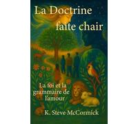 La Doctrine faite chair: La foi et la grammaire de l'amour