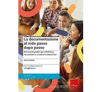 La documentazione al nido passo dopo passo. Strumenti pratici per riflettere, raccontare e «costruire memoria» (I materiali)