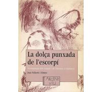 La dolça punxada de l'escorpí: Antropologia Dels Ionquis I de L'Heroina a Catalunya: 14 (Argent Viu)