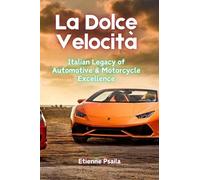 La Dolce Velocità: The Italian Legacy of Automotive & Motorcycle Excellence
