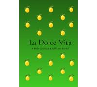 La Dolce Vita: A Daily Gratitude & Self-Love Journal for Mindfulness, Reflection and Positive Habits