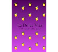 La Dolce Vita: A Daily Gratitude & Self-Love Journal for Mindfulness, Reflection and Positive Habits