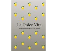 La Dolce Vita: A Daily Gratitude & Self-Love Journal for Mindfulness, Reflection and Positive Habits