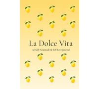 La Dolce Vita: A Daily Gratitude & Self-Love Journal for Mindfulness, Reflection and Positive Habits