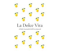 La Dolce Vita: A Daily Gratitude & Self-Love Journal for Mindfulness, Reflection and Positive Habits