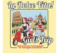La Dolce Vita! Girls Trip: Bold and Easy Coloring Book for Teenagers and Adults - Best Friends Exploring Italy, Rome & Amalfi - Cute Vacation Scenes, Fashion, Food, Coffee, Beaches & Summer Fun