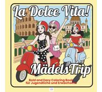 La Dolce Vita! Mädels-Trip: Malbuch mit markanten Linien und einfachen Motiven für Teenager und Erwachsene - Beste Freundinnen erkunden Italien, Rom & ... Mode, Essen, Kaffee, Strände & Sommerspaß