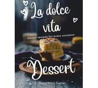 LA DOLCE VITA MEETS THE AMERICAN SWEET TOOTH: Sweets & Dessert