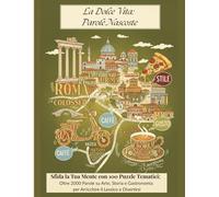 La Dolce Vita: Parole Nascoste: Sfida la Tua Mente con 100 Puzzle Tematici; Oltre 2000 Parole su Arte, Storia e Gastronomia per Arricchire il Lessico e Divertirsi