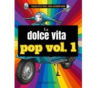 La Dolce Vita Pop: Italian Style 1950s & 1960s - An Adult Coloring Book · Vol. 1