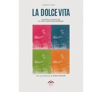 La dolce vita. Un popolo di pasticceri e il loro sogno rivoluzionario. Ediz. illustrata