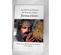 La dolorosa Pasión de Nuestro Señor Jesucristo