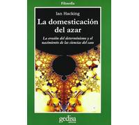 La domesticación del azar: la erosión del determinismo y el nacimiento de las ciencias del caos | Ian Hacking