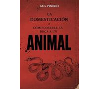 La domesticación: o cómo coserle la boca a un animal
