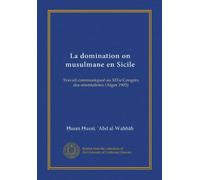La domination on musulmane en Sicile: Travail communiqueé au XIVe Congrès des orientalistes (Alger 1905)