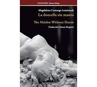 La doncella sin manos: The Maiden Without Hands (Bilingual Edition): Volume 7 (COLECCIÓN MUSEO SALVAJE (Poesía latinoamericana))