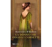 La donna che odiava i corsetti (BUR Narrativa)