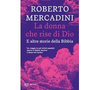 La donna che rise di Dio. E altre storie della Bibbia (BUR Narrativa)
