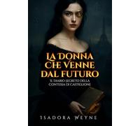 La Donna che Venne dal Futuro: Il Diario Segreto della Contessa di Castiglione