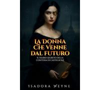 La Donna che Venne dal Futuro: Il Diario Segreto della Contessa di Castiglione