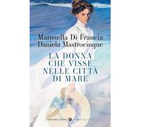 La donna che visse nelle città di mare (Tascabili Giunti. I bestseller)