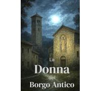 La Donna del Borgo Antico (Italian Edition): Il mistero dell’affresco maledetto (Italian Thrillers) (Italian Crime, Mystery & Psychological Thrillers)