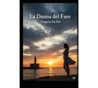 La Donna del Faro: Una passione indomita invitò la tempesta