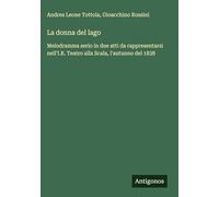 La donna del lago: Melodramma serio in due atti da rappresentarsi nell'I.R. Teatro alla Scala, l'autunno del 1838