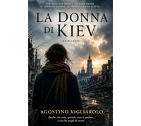 La donna di Kiev: DUE VOCI, DUE FRONTI, UN DOLO AMORE IN TEMPO DI GUERRA. LA SPERANZA E' UNA SCELTA.