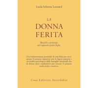 La donna ferita. Modelli e archetipi del rapporto padre-figlia (Psiche e coscienza)