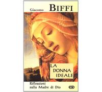 La donna ideale. Riflessioni sulla madre di Dio (Le frecce)