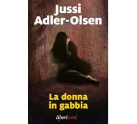 La donna in gabbia. I casi della sezione Q (Vol. 1) (Liberitutti)