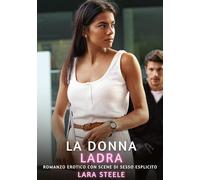 La Donna Ladra: Romanzo Erotico con Scene di Sesso Esplicito: 317