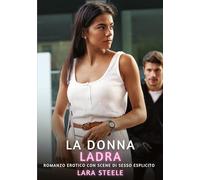 La Donna Ladra: Romanzo Erotico con Scene di Sesso Esplicito: 317