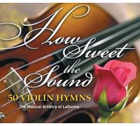 La Donna Taylor - How Sweet The Sound: 50 Violin Hymns (UK Import)