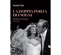 La doppia porta dei sogni. Scritti di cinema 1977-2001 (Il cinema ritrovato)